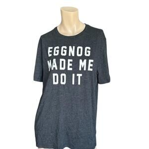 Old Navy T-shirt Womens Size L Gray Eggnog Made Me Do It Holiday Christmas Tee